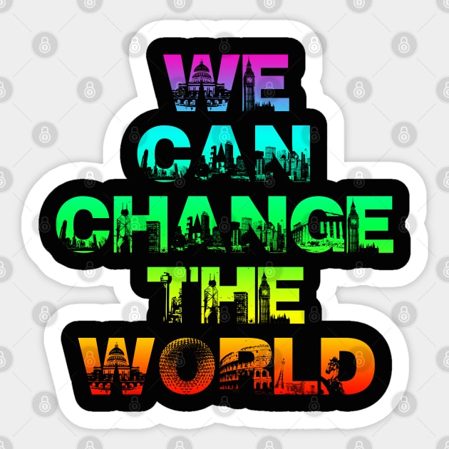 We Can Change The World Sticker by SashaRusso